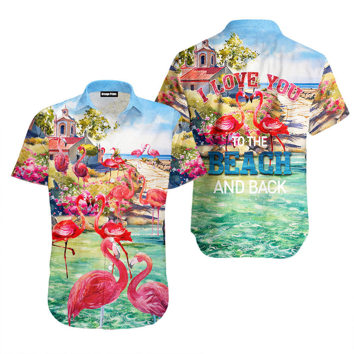 Beach Flamingo Love You To The Beach And Back Hawaiian Shirt Aloha Hawaiian Shirts For Men & For Women WT9621