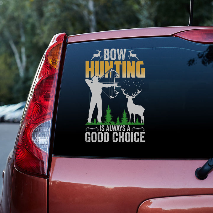 Bow Hunting Is Always A Good Choice Vinyl Car Decal Sticker