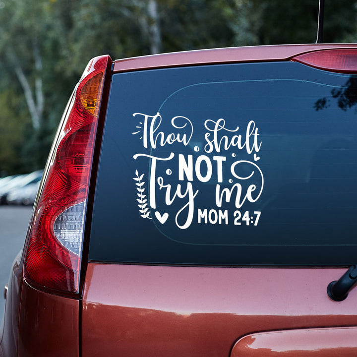 Thou Shalt Not Try Me Mom 247 Vinyl Car Decal Sticker