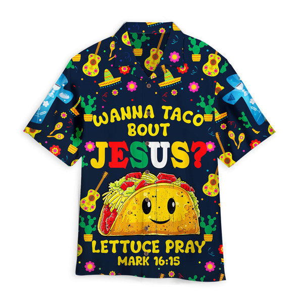 Cinco De Mayo Wanna Taco About Jesus Aloha Hawaiian Shirts For Men & For Women WT9623