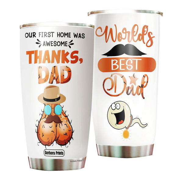 Our First Home Was Awesome Thanks Dad Stainless Steel Tumbler Cup FTC1015