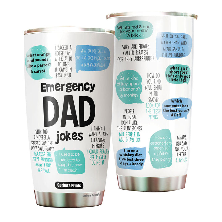 Father's Day Emergency Dad Jokes Funny Dad Stainless Steel Tumbler Cup Travel Mug TC7010-20oz-Gerbera Prints.