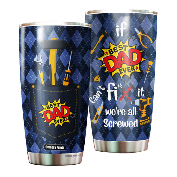 Father's Day If Dad Can't Fix It We All Screwed Stainless Steel Tumbler Cup Travel Mug TC7205-20oz-Gerbera Prints.