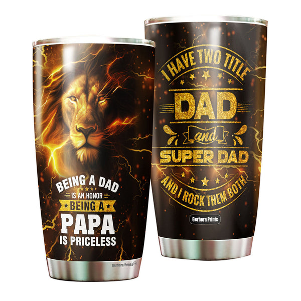 Father's Day Lion Dad Being Papa Is Priceless I Have Two Title Stainless Steel Tumbler Cup Travel Mug TC7014