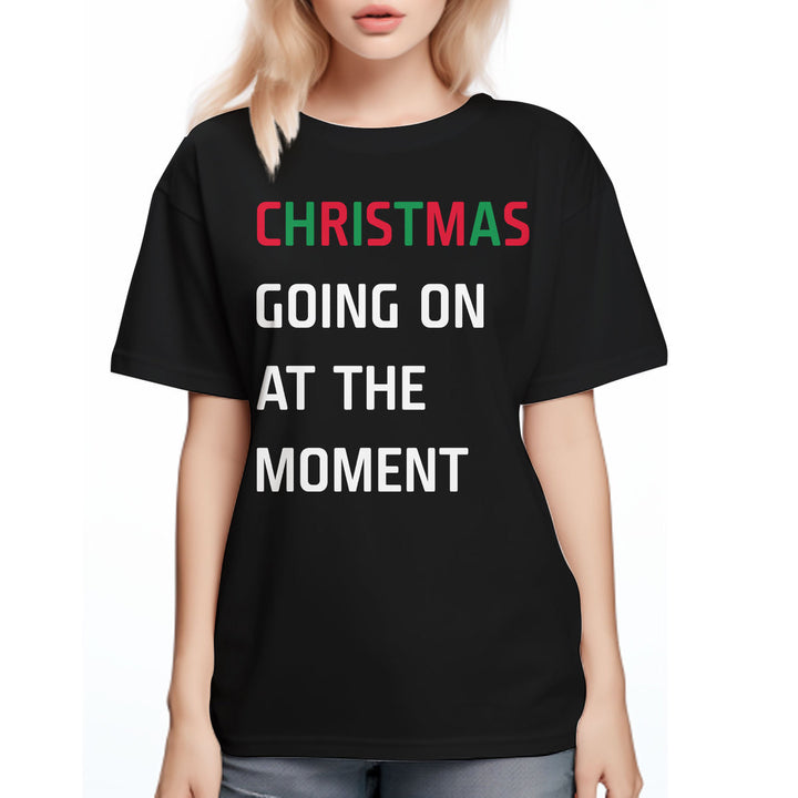 Christmas Going On At The Moment T Shirt 