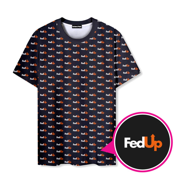 FedUp - Funny T Shirt