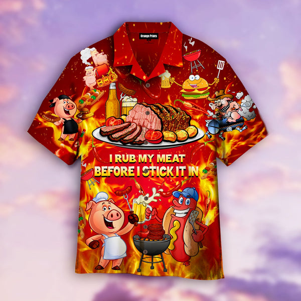 I Rub My Meat Before I Stick It In Hawaiian Shirt