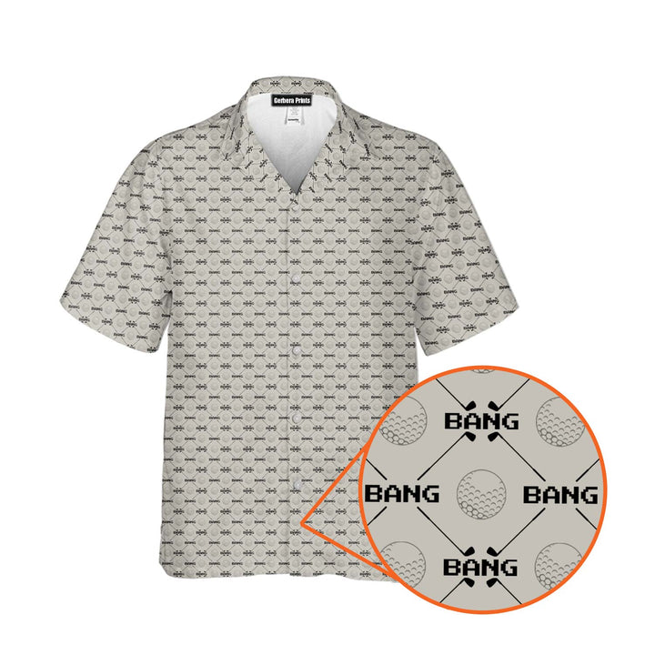 Bang - Funny Golf Hawaiian Shirt