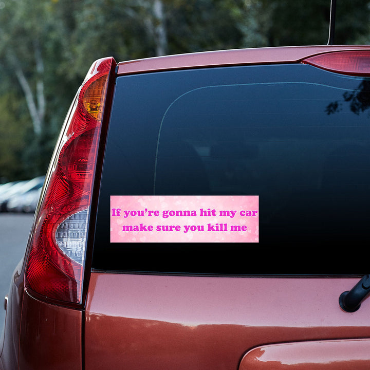 If You're Gonna Hit My Car Make Sure You Kill Me 3D Vinyl Car Decal Stickers CS5683