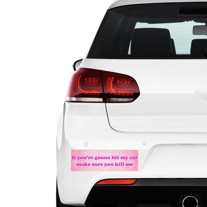 If You're Gonna Hit My Car Make Sure You Kill Me 3D Vinyl Car Decal Stickers CS5683