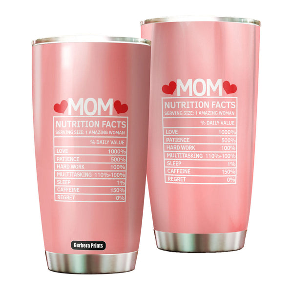 Mom Nutrition Facts Mother's Day Stainless Steel Tumbler Cup | Travel Mug | TC5893-20oz-Gerbera Prints.