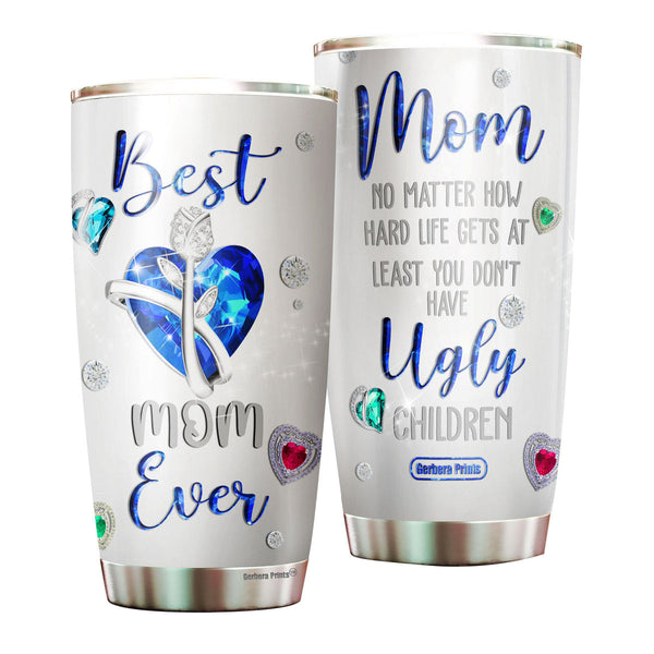 Mother's Day Mom No Matter What Ugly Children Stainless Steel Tumbler Cup Travel Mug TC7112-20oz-Gerbera Prints.