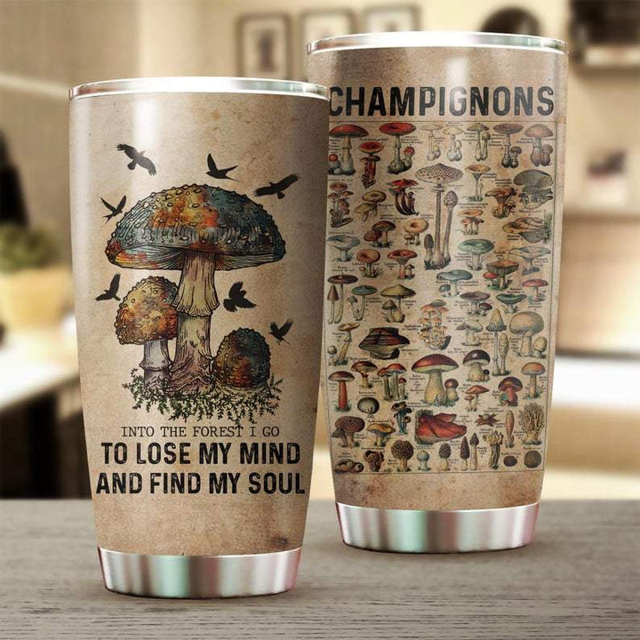 Mushroom Into The Forest I Go To Lose My Mind And Find My Soul Stainless Steel Tumbler Cup | Travel Mug | TC3257