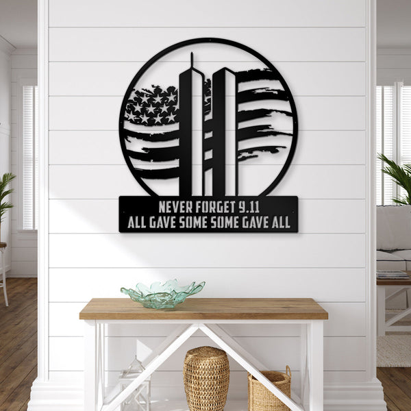 Never Forget 9.11 All Gave Some Some Gave All Twin Towers | Wall Art Decor - Cut Metal SignNever Forget 9.11 All Gave Some Some Gave All Twin Towers Wall Art Decor Laser Cut Metal Signs
