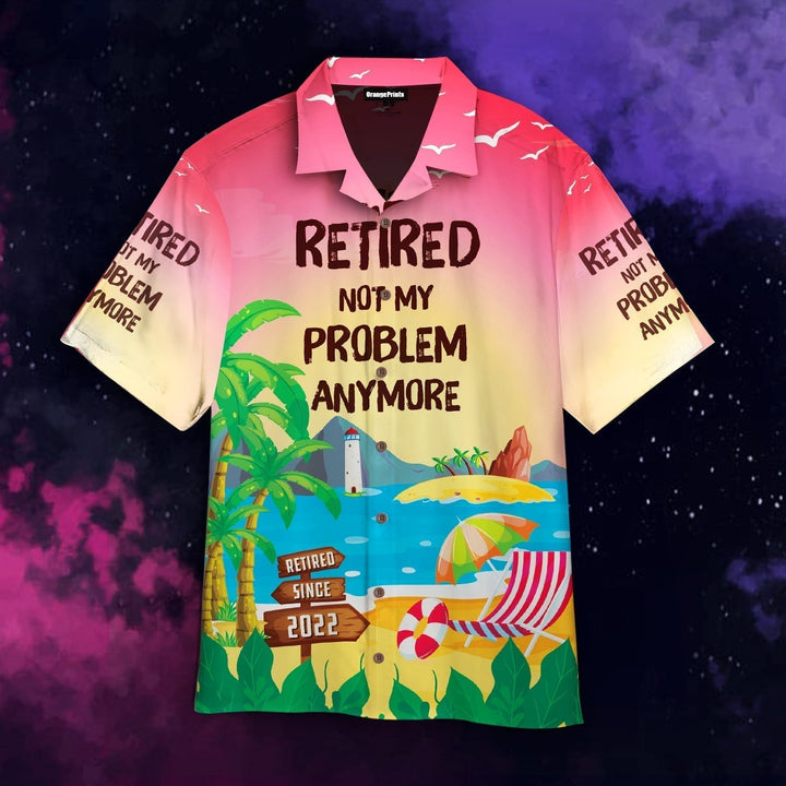 Retired Not My Problem Anymore Hawaiian Shirt | For Men & Women | Adult | WT1849-Orange Prints
