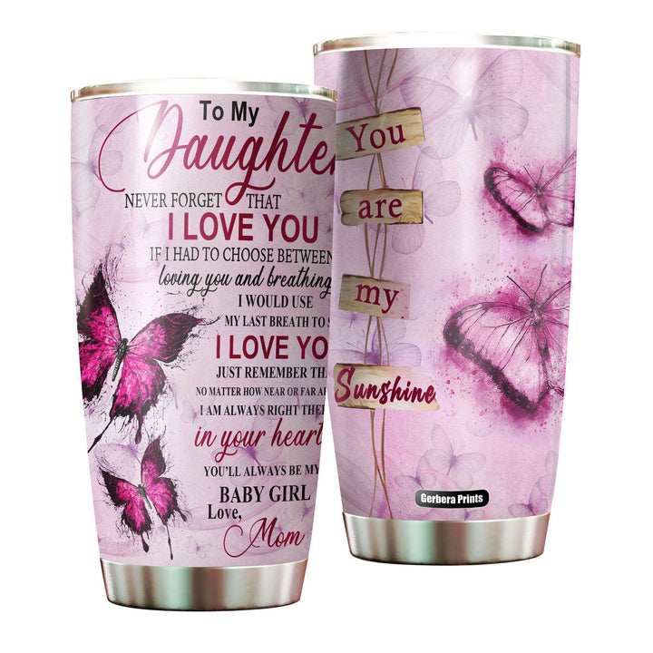 To My Daughter You Are My Sunshine Butterfly Stainless Steel Tumbler Cup | Travel Mug | TC2459-20oz-Gerbera Prints.