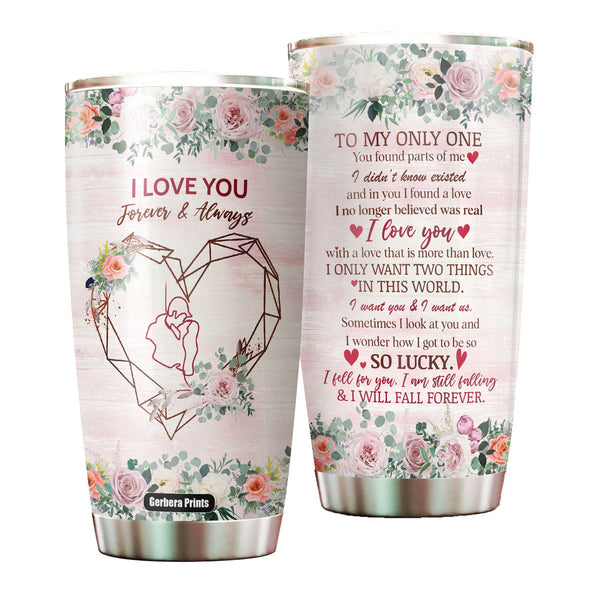 To My Wife I Love You Forever And Always Mother's Day Stainless Steel Tumbler Cup Travel Mug TC1911-20oz-Gerbera Prints.