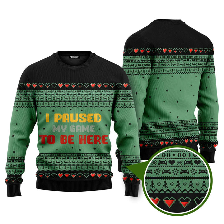 I Paused My Game Funny Ugly Christmas Sweater 