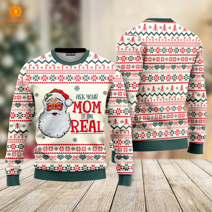Ask Your Mom If Im Real Santa Claus Ugly Christmas Sweater For Men & Women UH1116