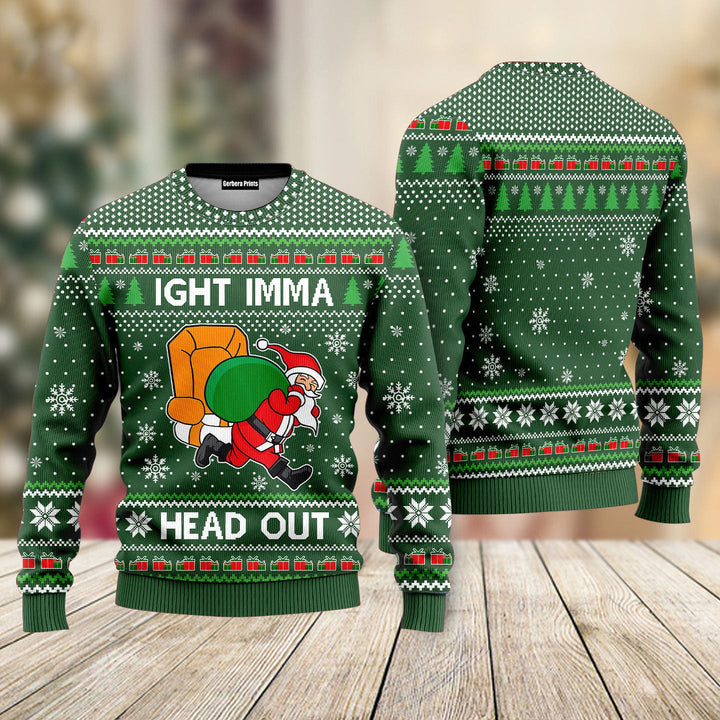 Ight Imma Head Out Santa Funny Christmas Sweaters