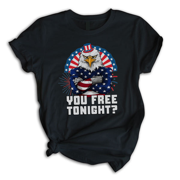 You Free Tonight 4th Of July Independence Day Bald Eagle Unisex T Shirt For Men & Women Size S - 5XL H7501