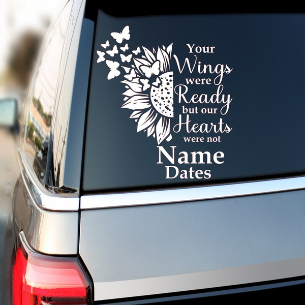 Your Wings Were Ready But Our Hearts Were Not Butterflies Sunflower Memorial Custom Text Vinyl Car Decal Sticker