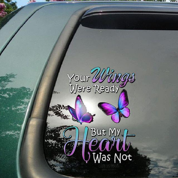 Your Wings Were Ready But My Heart Was Not Butterfly Memorial Custom Text Vinyl Car Decal Sticker