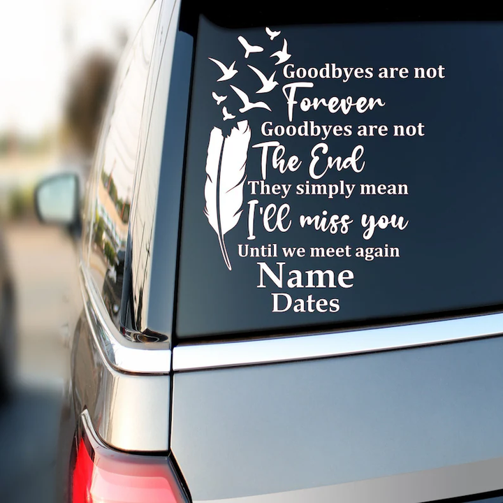 Goodbye Are Not Forever I'll Miss you Memorial Custom Text Vinyl Car Decal Sticker