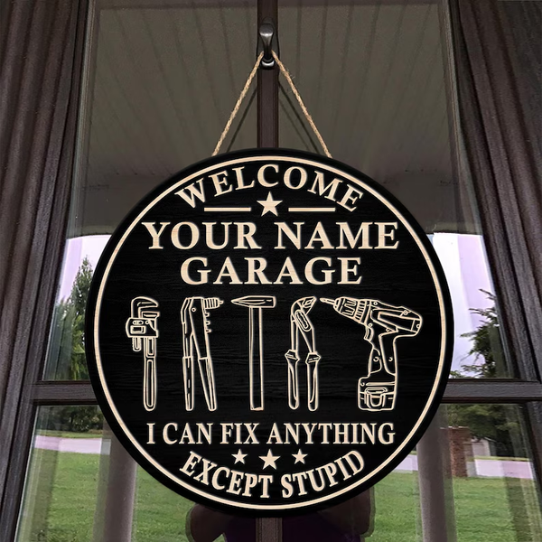 Garage I Can Fix Anything Except Stupid Custom Round Wood Sign WN1708
