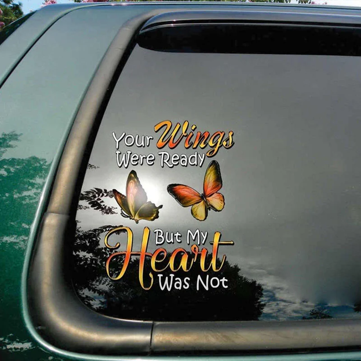 Your Wings Were Ready But My Heart Was Not Butterfly Memorial  Custom Text Vinyl Car Decal Sticker