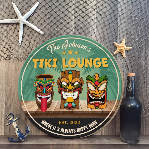 Where Its Always Happy Hour Tiki Lounge Custom Round Wood Sign