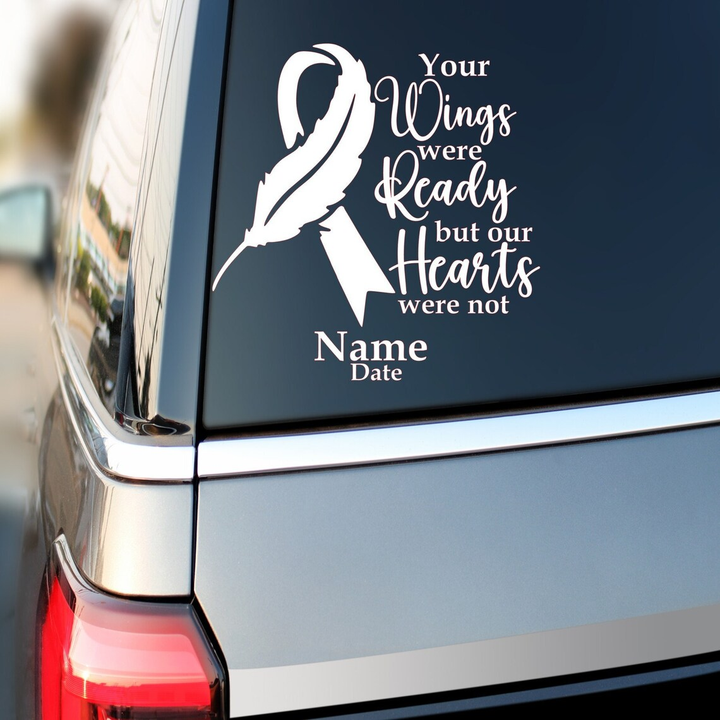 Your Wings Were Ready But Our Heart Were Not Memorial Custom Text Vinyl Car Decal Sticker