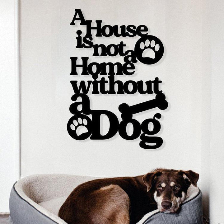 A House Is Not Home Without A Dog Cut Metal Sign | MS1074-Gerbera Prints.