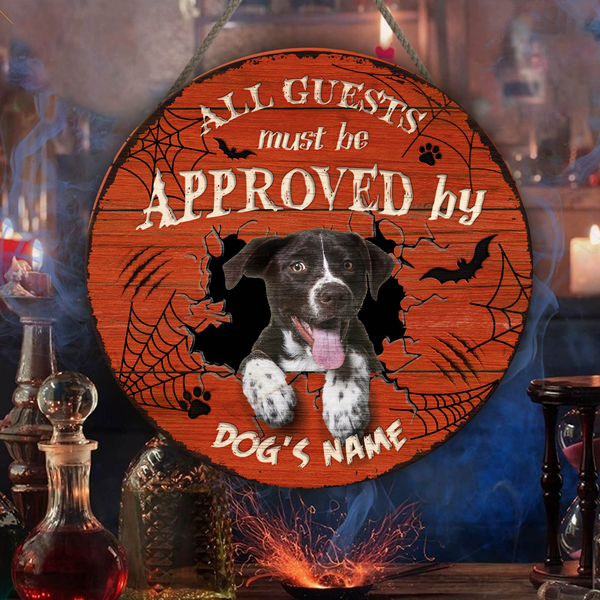 All Guests Must Be Approved By Our Dog Custom Round Wood Sign | Home Decoration | Waterproof | WN1135-Colorful-Gerbera Prints.