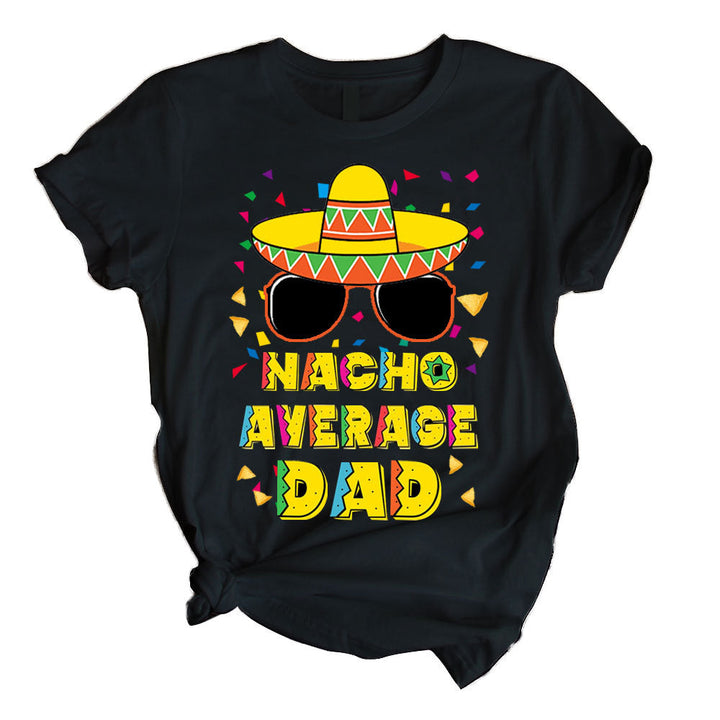 Cinco De Mayo Nacho Average Dad Mexican Father Fiesta Unisex T Shirt For Men & Women Size S - 5XL H7485-Popular Tee - Unisex-Gerbera Prints.