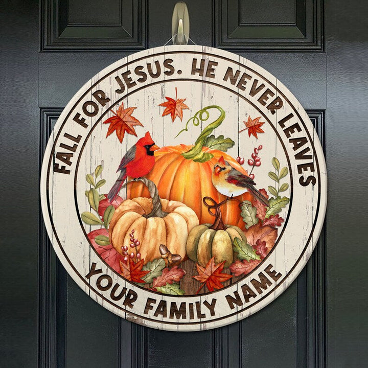 Fall For Jesus He Never Leaves Sign, Fall Porch Pumpkin Custom Round Wood Sign | Home Decoration | Waterproof | WN1504-Gerbera Prints.