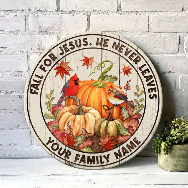 Fall For Jesus He Never Leaves Sign, Fall Porch Pumpkin Custom Round Wood Sign | Home Decoration | Waterproof | WN1504-Gerbera Prints.