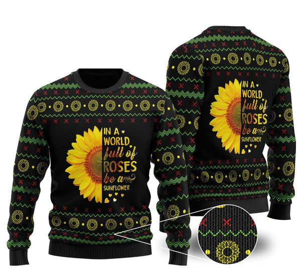 In A World Full Of Roses Be A Sunflower Ugly Christmas Sweater For Men & Women