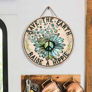 Save The Earth Raise A Hippie Round Wood Sign | Home Decoration | Waterproof | WS1222-Gerbera Prints.