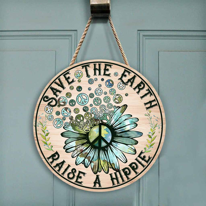 Save The Earth Raise A Hippie Round Wood Sign | Home Decoration | Waterproof | WS1222-Gerbera Prints.
