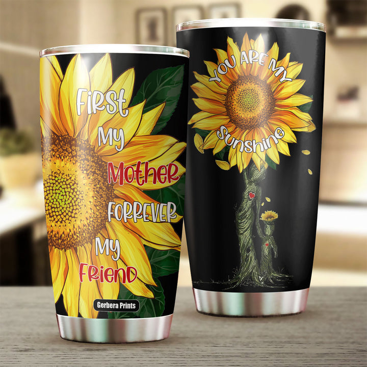 First My Mother Forever My Friend Mother's Day Sunflower Stainless Steel Tumbler Cup Travel Mug TC5898
