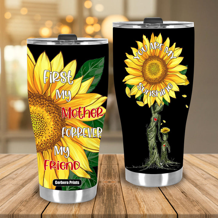 First My Mother Forever My Friend Mother's Day Sunflower Stainless Steel Tumbler Cup Travel Mug TC5898