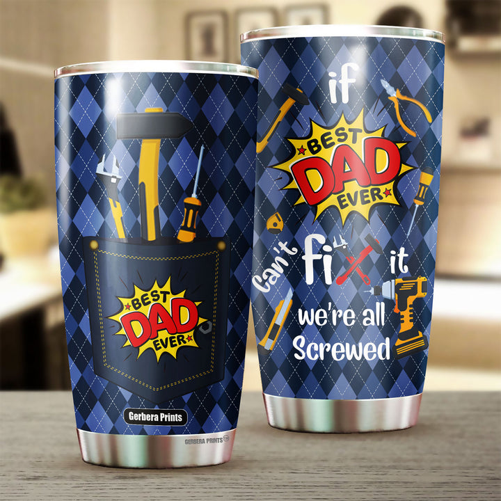 Father's Day If Dad Can't Fix It We All Screwed Stainless Steel Tumbler Cup Travel Mug TC7205