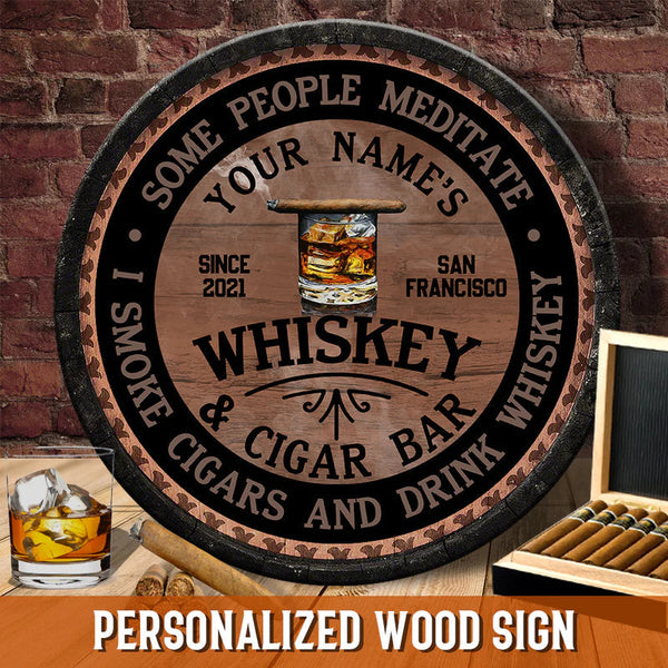 Whiskey And Cigar Bar Some People Meditate Custom Round Wood Sign | Home Decoration | Waterproof | WN1633-Colorful-Gerbera Prints.